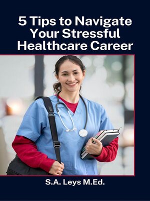 cover image of 5 Tips to Navigate Your Stressful Healthcare Career
